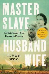 Master Slave Husband Wife : An Epic Journey from Slavery to Freedom