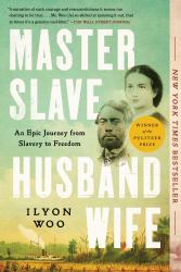 Master Slave Husband Wife : An Epic Journey from Slavery to Freedom