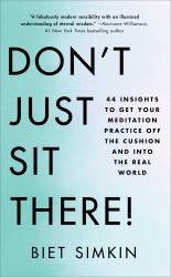 Don't Just Sit There! : 44 Insights to Get Your Meditation Practice off the Cushion and into the Real World