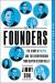 The Founders : The Story of Paypal and the Entrepreneurs Who Shaped Silicon Valley