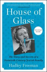 House of Glass : The Story and Secrets of a Twentieth-Century Jewish Family