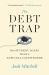 The Debt Trap : How Student Loans Became a National Catastrophe