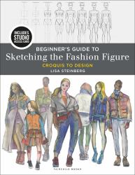 Beginner's Guide to Sketching the Fashion Figure : Croquis to Design - Bundle Book + Studio Access Card