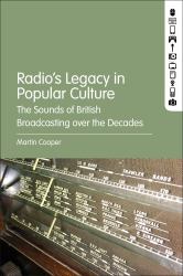 Radio's Legacy in Popular Culture : The Sounds of British Broadcasting over the Decades