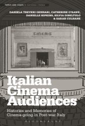 Italian Cinema Audiences : Histories and Memories of Cinema-Going in Post-war Italy