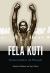 Fela Anikulapo-Kuti : Afrobeat, Rebellion, and Philosophy