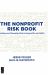 The Nonprofit Risk Book : Finding and Managing Risk in Nonprofits and NGOs