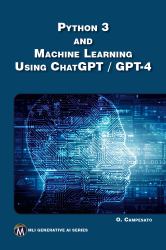 Python 3 and Machine Learning Using ChatGPT / GPT-4