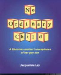 No Ordinary Child : A Christian Mother's Acceptance of Her Gay Son