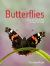 Butterflies : A Complete Guide to Their Biology and Behavior