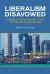 Liberalism Disavowed : Communitarianism and State Capitalism in Singapore