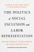 The Politics of Social Inclusion and Labor Representation : Immigrants and Trade Unions in the European Context