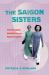 The Saigon Sisters : Privileged Women in the Resistance