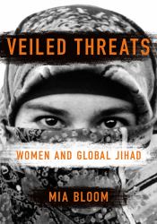 Veiled Threats : Women and Global Jihad