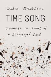 Time Song : Journeys in Search of a Submerged Land