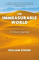 The Immeasurable World : A Desert Journey