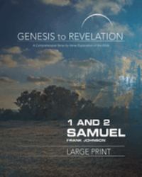 Genesis to Revelation: 1 and 2 Samuel Participant Book : A Comprehensive Verse-By-Verse Exploration of the Bible