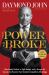 The Power of Broke : How Empty Pockets, a Tight Budget, and a Hunger for Success Can Become Your Greatest Competitive Advantage