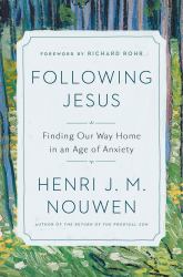 Following Jesus : Finding Our Way Home in an Age of Anxiety