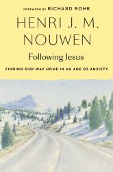 Following Jesus : Finding Our Way Home in an Age of Anxiety