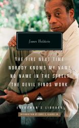 The Fire Next Time; Nobody Knows My Name; No Name in the Street; the Devil Finds Work : Introduction by Eddie S. Glaude Jr