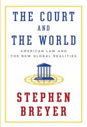 The Court and the World : American Law and the New Global Realities