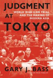 Judgment at Tokyo : World War II on Trial and the Making of Modern Asia