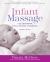 Infant Massage (Fourth Edition) : A Handbook for Loving Parents