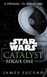 Catalyst (Star Wars) : A Rogue One Novel