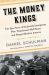 The Money Kings : The Epic Story of the Jewish Immigrants Who Transformed Wall Street and Shaped Modern America