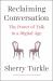 Reclaiming Conversation : The Power of Talk in a Digital Age