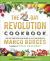 The 22-Day Revolution Cookbook : The Ultimate Resource for Unleashing the Life-Changing Health Benefits of a Plant-Based Diet