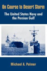 On Course to Desert Storm : The United States Navy and the Persian Gulf