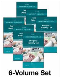 Midwifery Essentials: Emergency Maternity Care : Volume 6