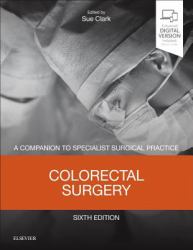 Colorectal Surgery : A Companion to Specialist Surgical Practice