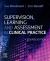 Supervision, Learning and Assessment in Clinical Practice : A Guide for Nurses, Midwives and Other Health Professionals