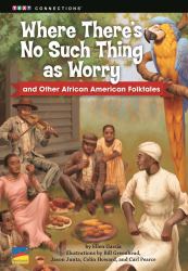 Where There's No Such Thing As Worry and Other African American Folktales - 6 Pack : Set of 6 with Teacher Materials Non Common Core Edition