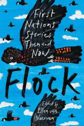 Flock : First Nations Stories Then and Now