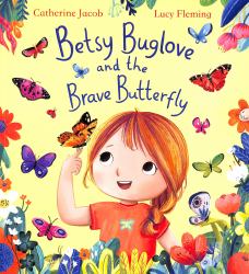 Betsy Buglove and the Brave Butterfly (PB)