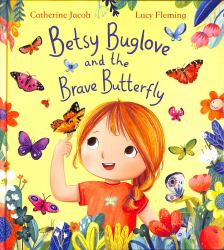 Betsy Buglove and the Brave Butterfly (HB)