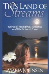 Spiritual, Friendship, Romantic and World Event Poems : This Land of Streams