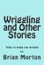 Wriggling and Other Stories