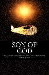 Son of God : Salvation from the Ancient Jewish Mystic Perspective