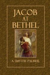 Jacob at Bethel : The Vision - the Stone - the Annointing