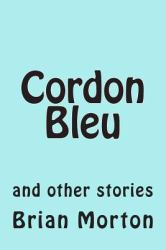 Cordon Bleu : And Other Stories