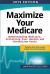 Maximize Your Medicare (2015 Edition) : Understanding Medicare, Protecting Your Health, and Minimizing Costs