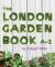 The London Garden Book A-Z