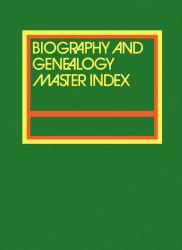 Biography and Genealogy Master Index Supplement : 2017: a Consolidated Index to More Than 300,000 Biographical Sketches in 54 Current and Retrospective Biographical Dictionaries