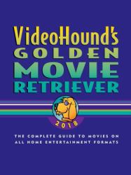 VideoHound's Golden Movie Retriever 2018 : The Complete Guide to Movies on VHS, DVD, and Hi-Def Formats