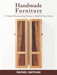 Handmade Furniture : 21 Classic Woodworking Projects to Build for Your Home